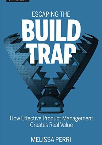 Escaping the Build Trap: How Effective Product Management Creates Real Value