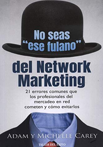 No seas "ese fulano" del Network Marketing