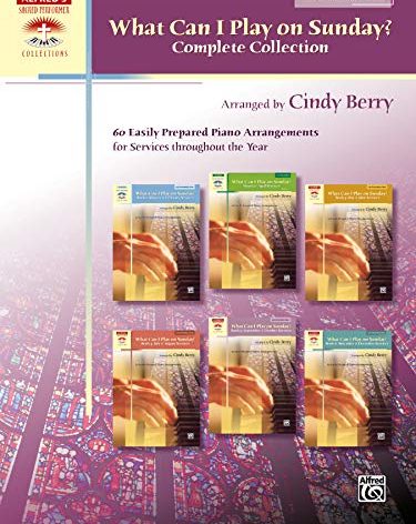 What Can I Play on Sunday?, Complete Collection: 60 Easily Prepared Piano Arrangements for Services Throughout the Year (Sacred Performer Collections)