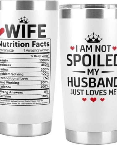 Gifts for Wife from Husband, Wife Gifts, I Am Not Spoiled My Husband Just Loves Me Tumbler Cup 20 Oz, Anniversary Wedding, Wife Birthday Gift Ideas, Mothers Day