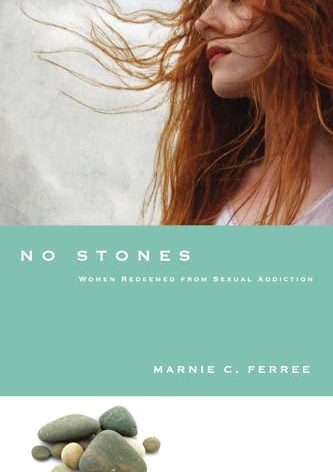No Stones: Women Redeemed from Sexual Addiction