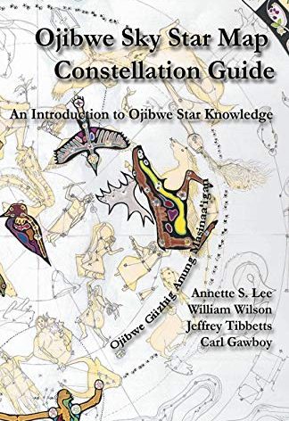 Ojibwe Sky Star Map - Constellation Guidebook: An Introduction to Ojibwe Star Knowledge