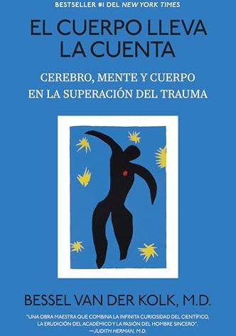 El cuerpo lleva la cuenta: Cerebro, mente y cuerpo en la superación del trauma / The Body Keeps the Score (Spanish Edition)