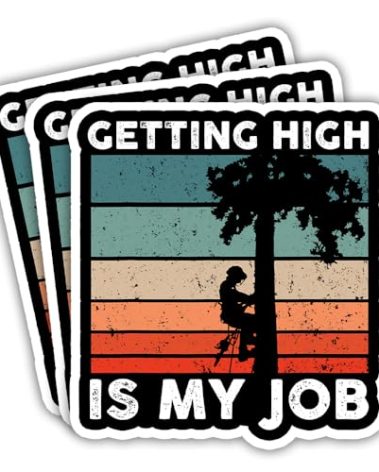 SODAVA (Set of 3) Getting High is My Job Sticker Funny Arborist Tree Climbing Stickers Woodworking Stickers Arborist Quotes Sticker Line Clearance Tree Trimmer Arborist for Men Stickers 3x4 inch