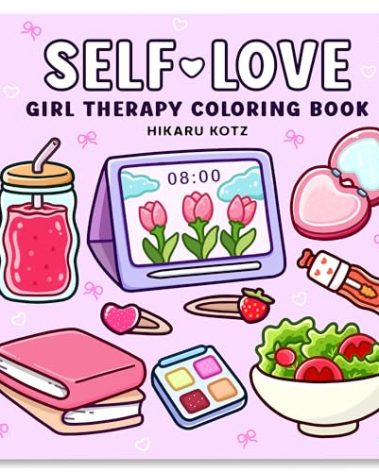 Self-Love: Girl Therapy Coloring Book to Inspire Yourself and Love Who You Are