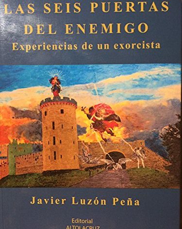 Las seis puertas del enemigo. Experiencias de un exorcista