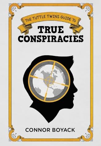 The Tuttle Twins Guide to True Conspiracies
