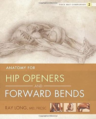 Yoga Mat Companion 2: Anatomy for Hip Openers and Forward Bends