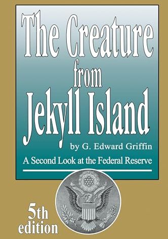 The Creature from Jekyll Island: A Second Look at the Federal Reserve