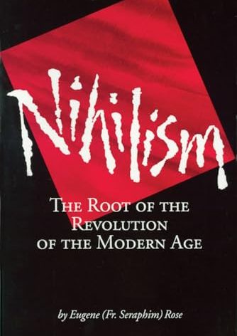 Nihilism: The Root of the Revolution of the Modern Age