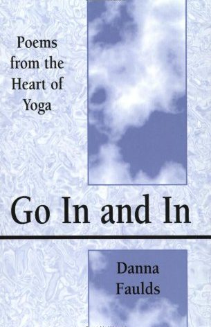 Go In and In: Poems From the Heart of Yoga