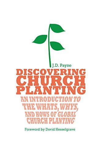 Discovering Church Planting: An Introduction to the Whats, Whys, and Hows of Global Church Planting