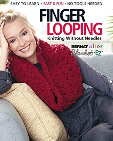 Finger Looping: Knitting Without Needles, Complete step-by-step instructions and Collection of More Than 15 Stylish Blankets, Scarves, Cowls, and Pillows.