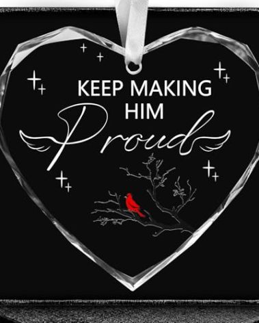 Keep Making Him Proud Hanging Ornament,Transparent Crystal Glass Bereavement Keepsake Heart Plaque Thinking of You Remembrance Memorial Gift To Dad Grandfather Loss of Loved One Anniversary of Passing