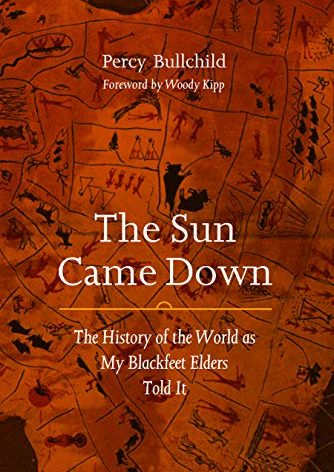 The Sun Came Down: The History of the World as My Blackfeet Elders Told It